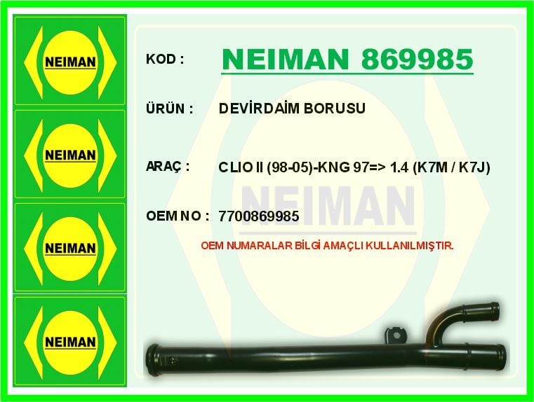 NEIMAN 869985 DEVİRDAİM BORUSU CLIO II 98-05 -KNG 97 > 1.4 K7M / K7J
